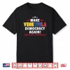 Make Venezuela Democracy Again Freedom for All Venezuelans Shirt