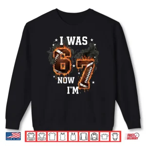 Sweatshirt I Was 6 Now Im 7 Old Football Drip 7th Birthday Boy Shirt