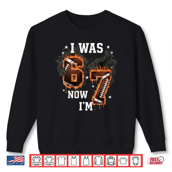 Sweatshirt I Was 6 Now Im 7 Old Football Drip 7th Birthday Boy Shirt