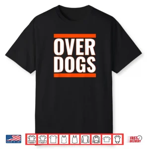 We’re The Overdogs Shirt