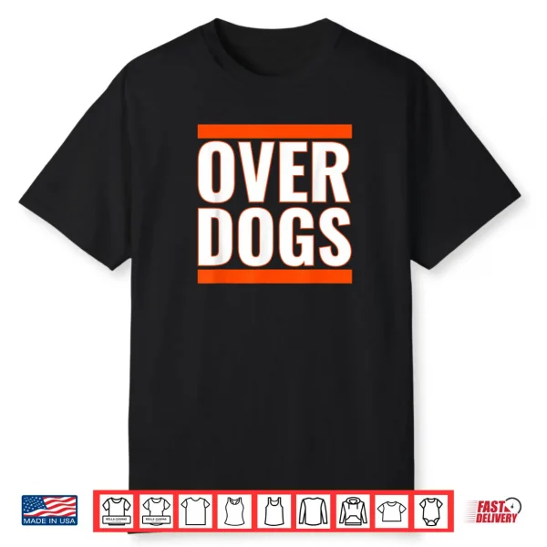 We’re The Overdogs Shirt