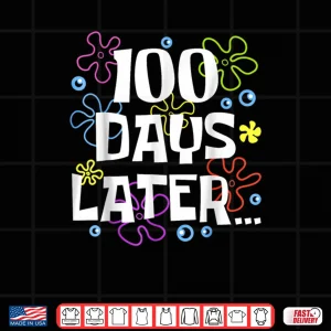 Design One Hundred 100 Days Later 100th Day of School Meme Shirt