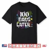 One Hundred 100 Days Later 100th Day of School Meme Shirt