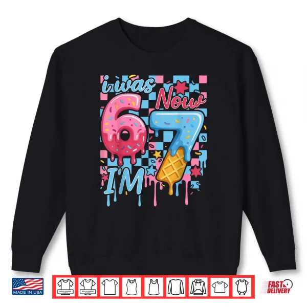Sweatshirt I was 6 Now Im 7 Funny Ice Cream Drip Birthday Shirt