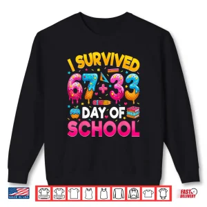Sweatshirt I Survived 67 33 Days of School Happy 100 Days of School Shirt