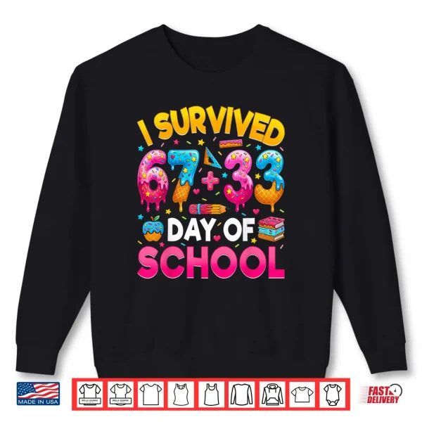 Sweatshirt I Survived 67 33 Days of School Happy 100 Days of School Shirt