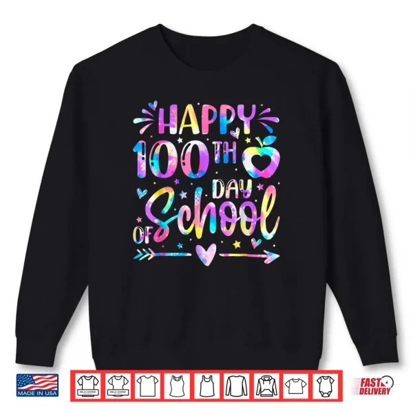 Sweatshirt Happy 100th Day of School Tie Dye Rainbow 100 Days Smarter Shirt