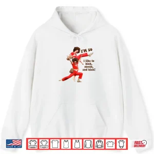 Hoodie Im 50 I Like to Kick Stretch and Kick Shirt
