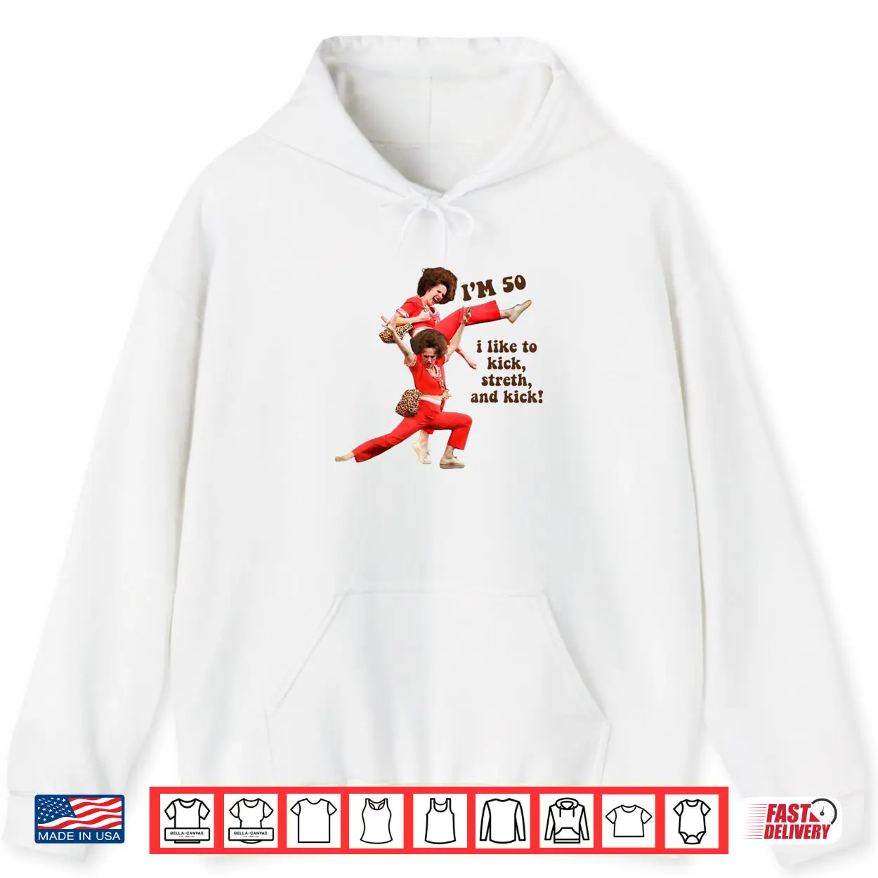 I’m 50 I Like to Kick Stretch and Kick Shirt I’m 50 I Like to Kick Stretch and Kick Shirt