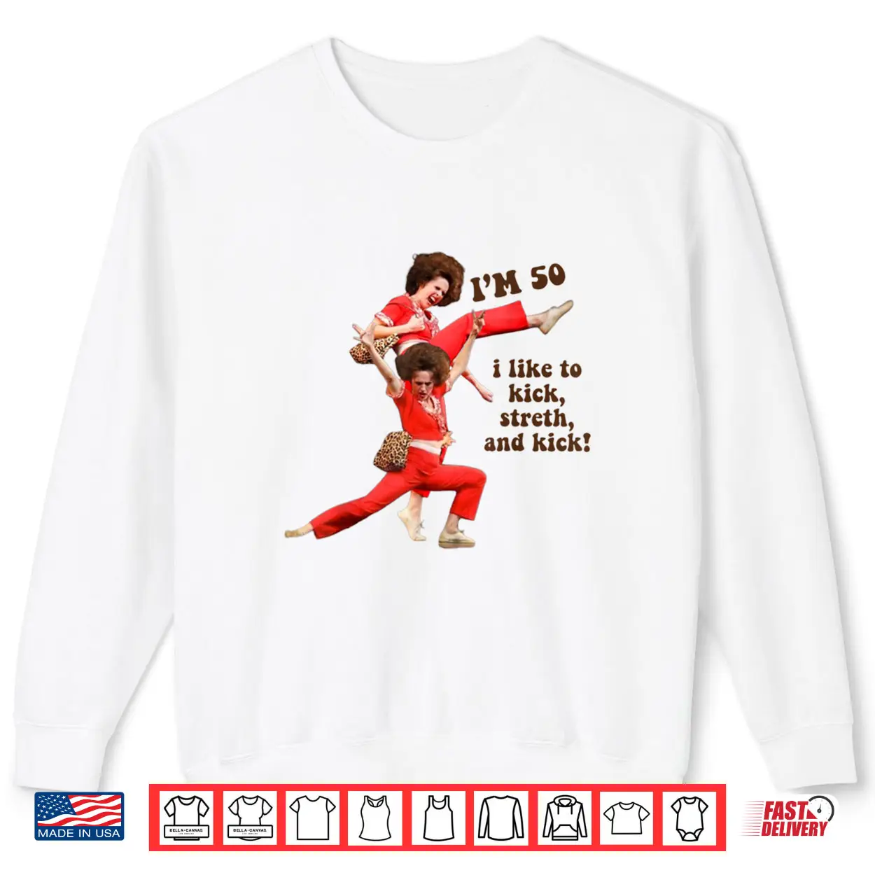 I’m 50 I Like to Kick Stretch and Kick Shirt I’m 50 I Like to Kick Stretch and Kick Shirt