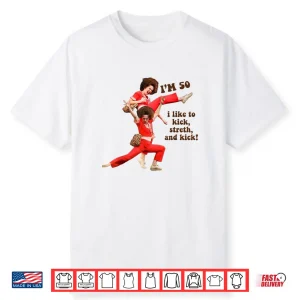 I’m 50 I Like to Kick Stretch and Kick Shirt