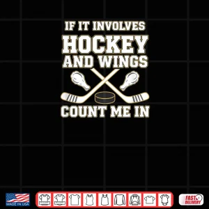 Hockey and Wings If It Involves Hockey Count Me in Shirt 4 Design Hockey and Wings If It Involves Hockey Count Me in Shirt