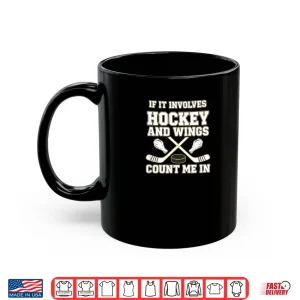 Hockey and Wings If It Involves Hockey Count Me in Shirt 3 Mug Hockey and Wings If It Involves Hockey Count Me in Shirt