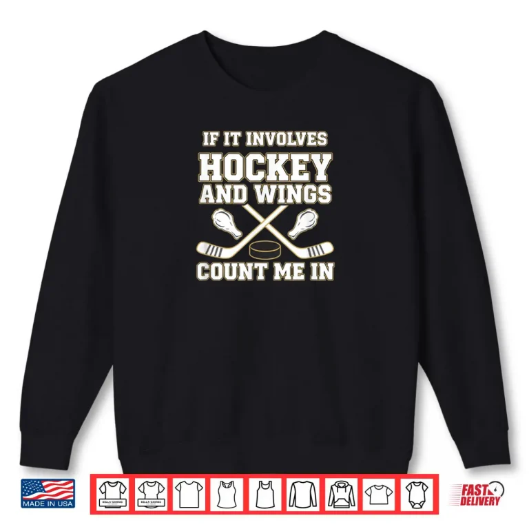 Sweatshirt Hockey and Wings If It Involves Hockey Count Me in Shirt