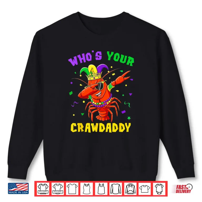 Whos Your Crawdaddy Crawfish Jester Beads Funny Mardi Gras Shirt 1 Sweatshirt Whos Your Crawdaddy Crawfish Jester Beads Funny Mardi Gras Shirt