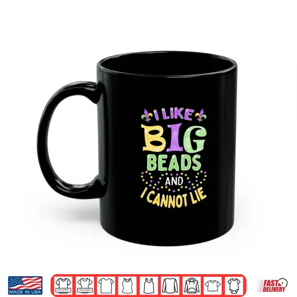 Mardi Gras I Like Big Beads and I Cannot Lie Shirt 3 Mug Mardi Gras I Like Big Beads and I Cannot Lie Shirt