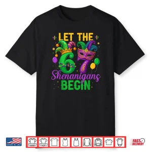 Let The 67 Shenanigans Begin for Women Men Kids Mardi Gras Shirt