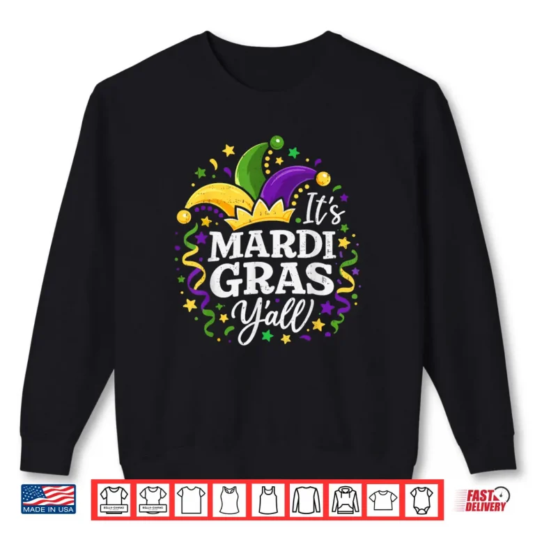 It’s Mardi Gras Y’All Mardi Gras Carnival Costume Shirt 1 Sweatshirt Its Mardi Gras YAll Mardi Gras Carnival Costume Shirt