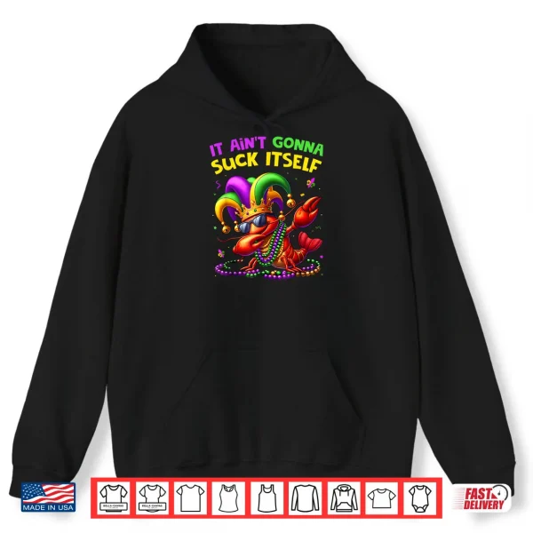 Hoodie It Aint Gonna Suck Itself Crawfish Funny Mardi Gras Gift Shirt