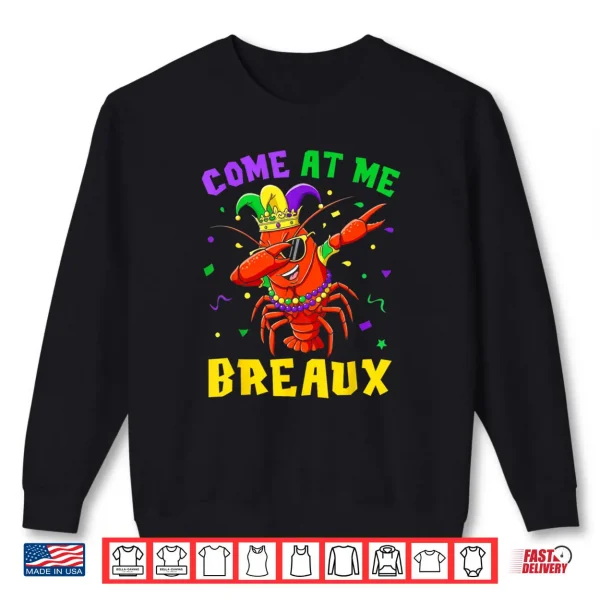 Sweatshirt Come at Me Breaux Crawfish Beads Funny Mardi Gras Carnival Shirt