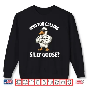 Sweatshirt Who You Calling Silly Goose Funny Gym Meme Shirt