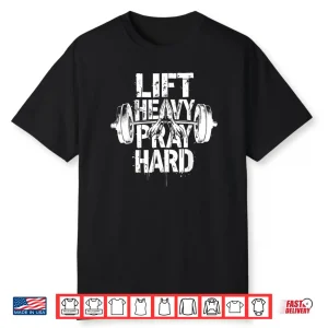 Lift Heavy Pray Hard Christian Gym Workout Shirt