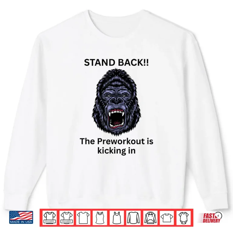 Sweatshirt Gym The Preworkout is Kicking in Gorilla Shirt