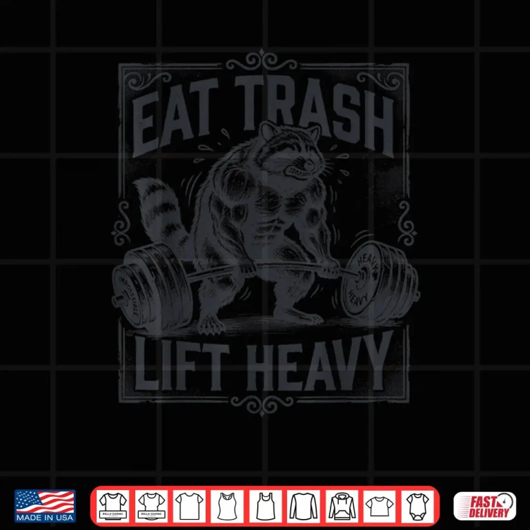 Eat Trash Lift Heavy Raccoon Weightlifting Gym Lifter Shirt 4 Design Eat Trash Lift Heavy Raccoon Weightlifting Gym Lifter Shirt