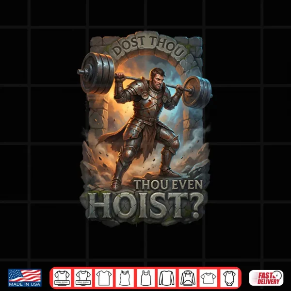 Dost Thou Even Hoist Knight Powerlifting Funny Gym Fitness Shirt 4 Design Dost Thou Even Hoist Knight Powerlifting Funny Gym Fitness Shirt