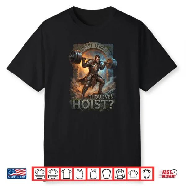 Dost Thou Even Hoist Knight Powerlifting Funny Gym Fitness Shirt