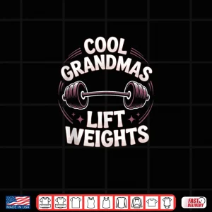 Cool Grandmas Lift Weights Weightlifting Grandma Gym Shirt 4 Design Cool Grandmas Lift Weights Weightlifting Grandma Gym Shirt
