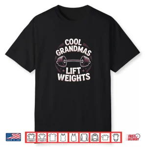 Cool Grandmas Lift Weights Weightlifting Grandma Gym Shirt