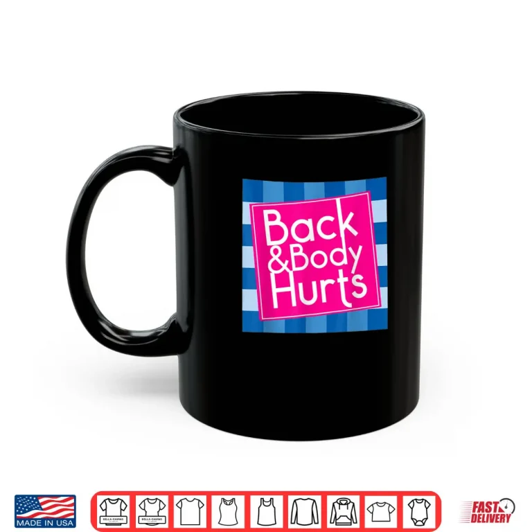Mug Back Body Hurts Quote Exercise Workout Gym Shirt
