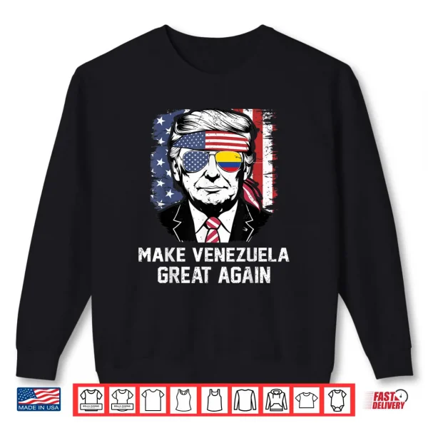 Trump Make Venezuela Great Again Shirt 1 Sweatshirt Trump Make Venezuela Great Again Shirt 1