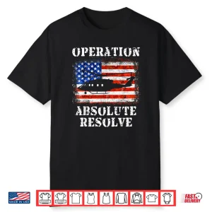 Operation Absolute Resolve American Bravery Shirt