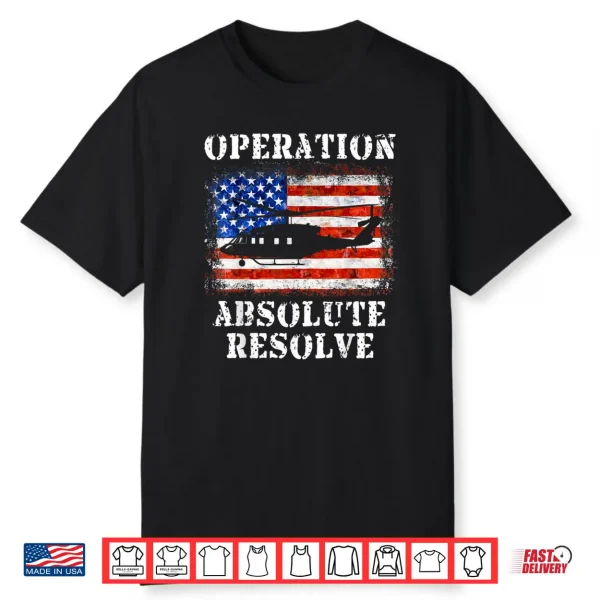 Operation Absolute Resolve American Bravery Shirt