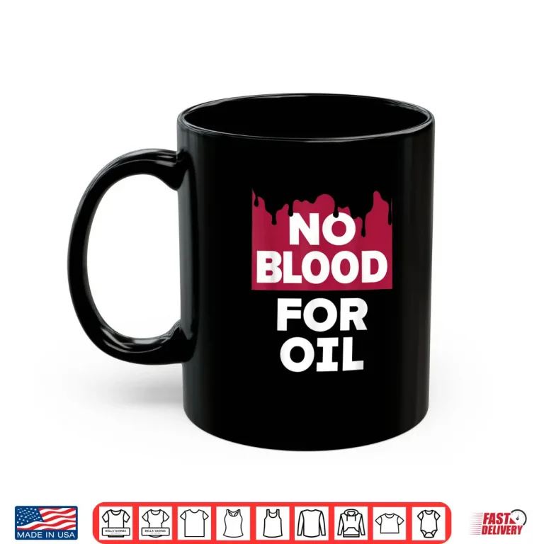 Mug No Blood for Oil Shirt