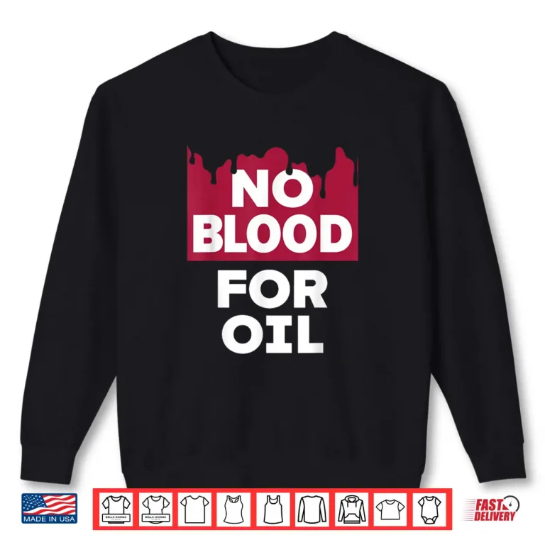 Sweatshirt No Blood for Oil Shirt 1