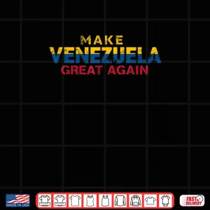 Design Make Venezuela Great Again Quote Shirt