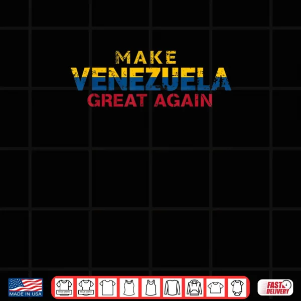 Make Venezuela Great Again Quote Shirt 4 Design Make Venezuela Great Again Quote Shirt