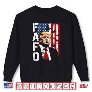 FAFO Trump FAFO American USA Shirt 1 Sweatshirt FAFO Trump FAFO American USA Shirt