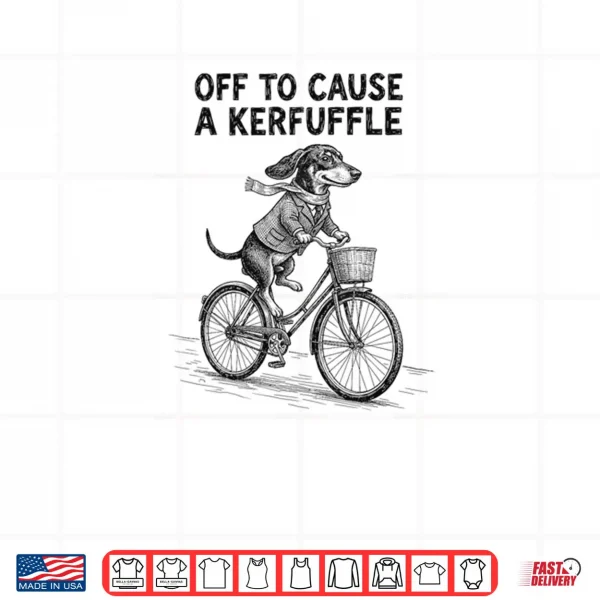 Design Off to Cause A Kerfuffle Dachshund Cute Shirt 1