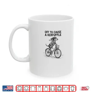Mug Off to Cause A Kerfuffle Dachshund Cute Shirt 1