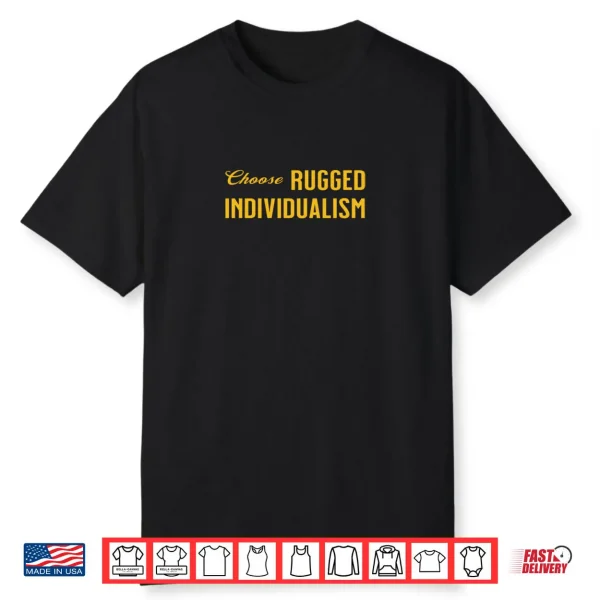 Choose Rugged Individualism Shirt