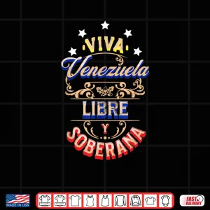 Design Celebrate Viva Venezuela Libre y Soberada Shirt