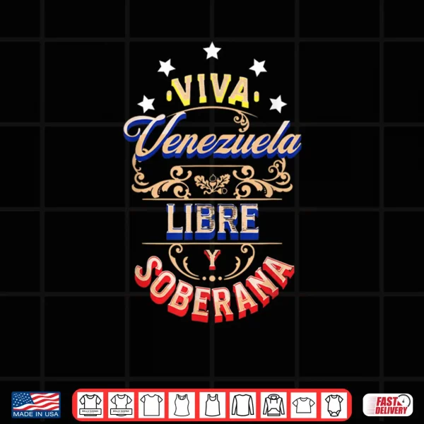 Celebrate Viva Venezuela Libre y Soberada Shirt 4 Design Celebrate Viva Venezuela Libre y Soberada Shirt