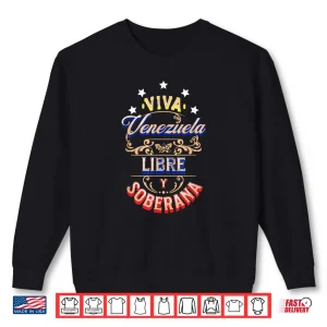 Sweatshirt Celebrate Viva Venezuela Libre y Soberada Shirt