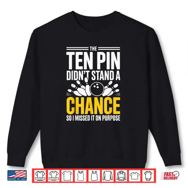 Sweatshirt Bowling Squad Sarcastic Missed Ten Pin On Purpose Shirt