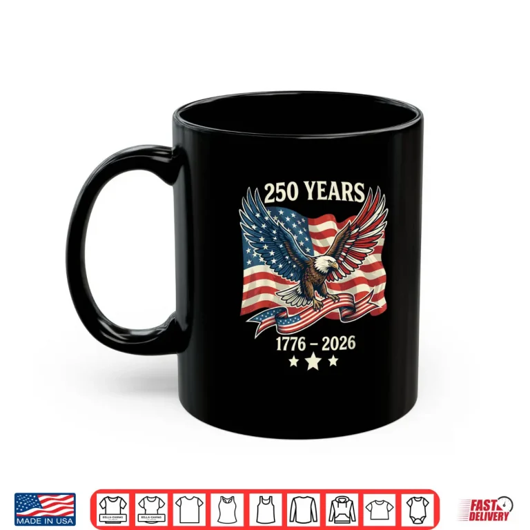 250 Years American 1776 2026 250th Birthday USA Shirt 3 Mug 250 Years American 1776 2026 250th Birthday USA Shirt