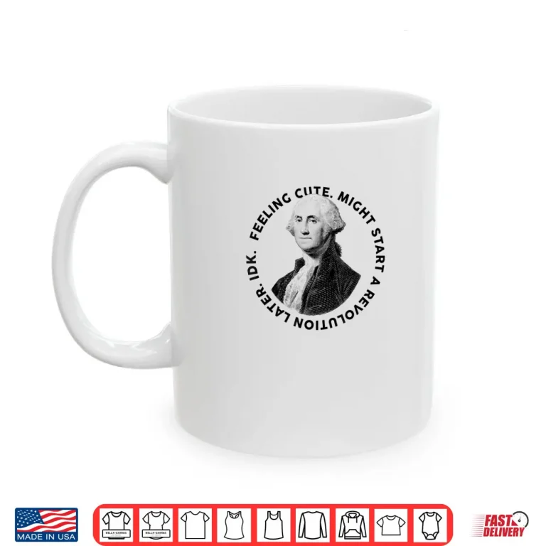 Mug Presidents Day George Washington Founding Feeling Cute Shirt